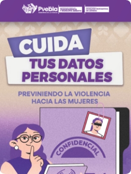 Cuida tus Datos Personales Previniendo la Violencia Hacia las Mujeres